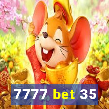 7777 bet 35